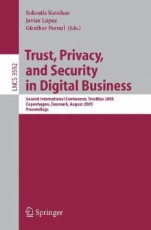 Trust, Privacy and Security in Digital Business: Second International Conference, TrustBus 2005, Copenhagen, Denmark, August 22-26, 2005, Proceedings