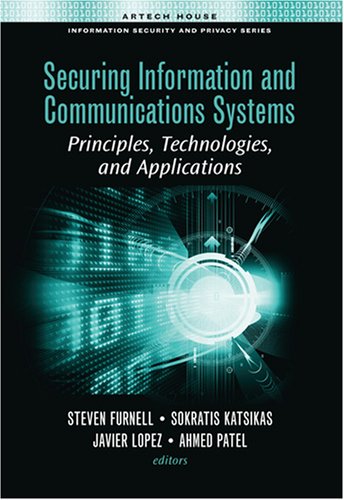 Securing Information and Communications Systems: Principles, Technologies and Applications