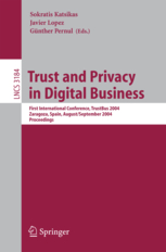 Trust and Privacy in Digital Business, First International Conference, TrustBus 2004, Zaragoza, Spain, August 30 - September 1, 2004, Proceedings