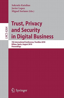 Trust, Privacy and Security in Digital Business, 7th International Conference, TrustBus 2010, Bilbao, Spain, August 30-31, 2010. Proceedings